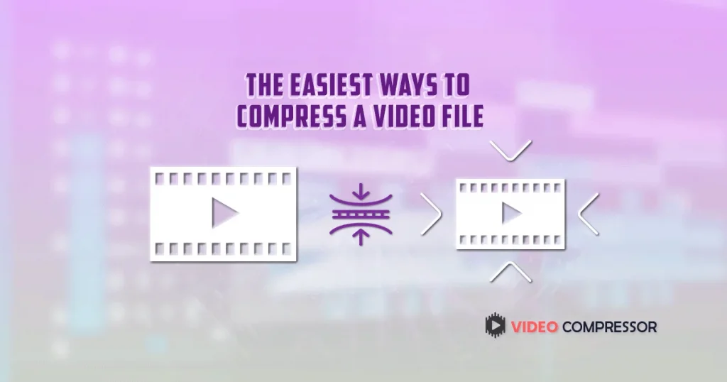 The-easiest-ways-to-compress-a-video-file